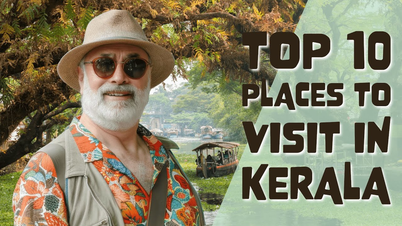 Wanderlust Alert: Top 10 Places to Visit in Kerala
