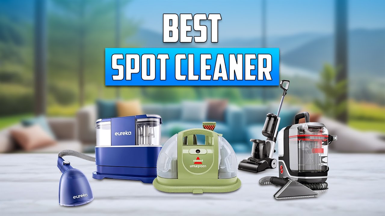 7 Best Spot Cleaner of 2024