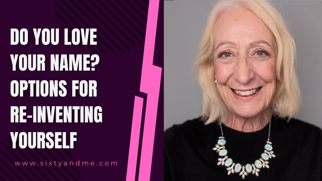 Do You Love Your Name? Options for Re-Inventing Yourself