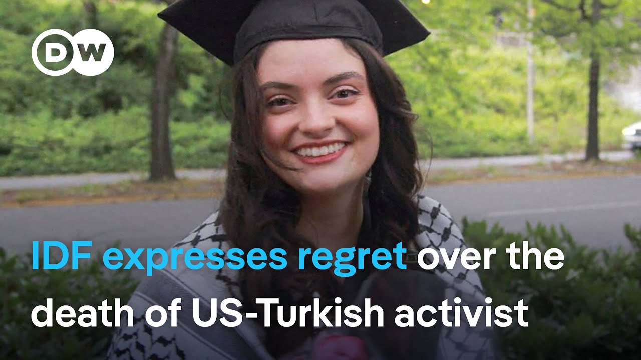 How did Aysenur Ezgi Eygi die of Israeli gunfire? | DW News