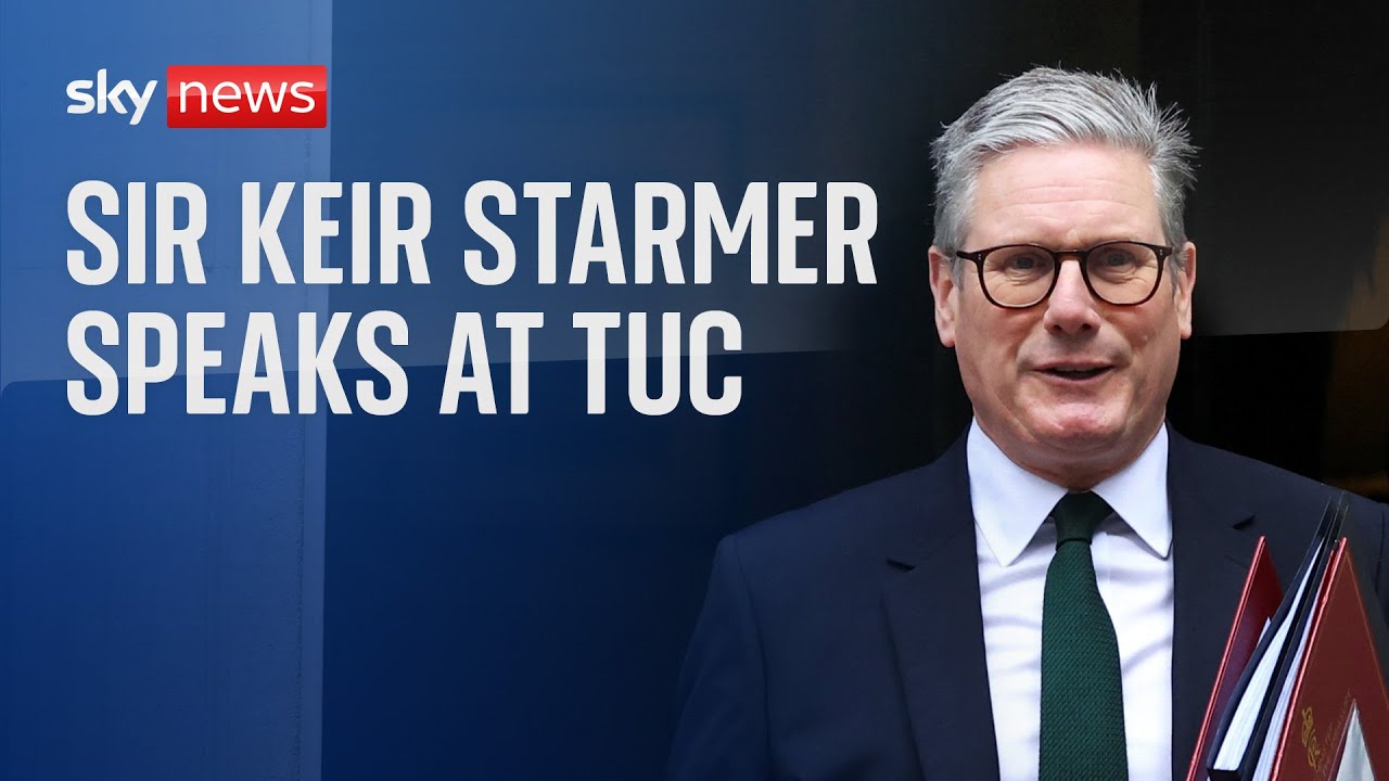 Prime Minister Sir Keir Starmer delivers speech at TUC