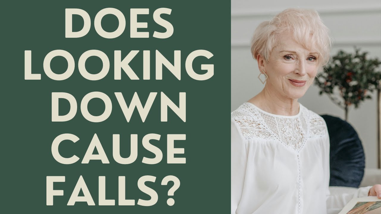 Seniors: Does Looking Down cause Falls?
