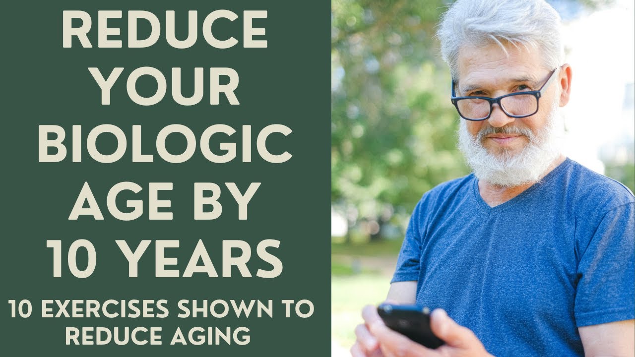 Seniors: Reduce your Biological Age by 10 YEARS! 10 age-reducing exercises