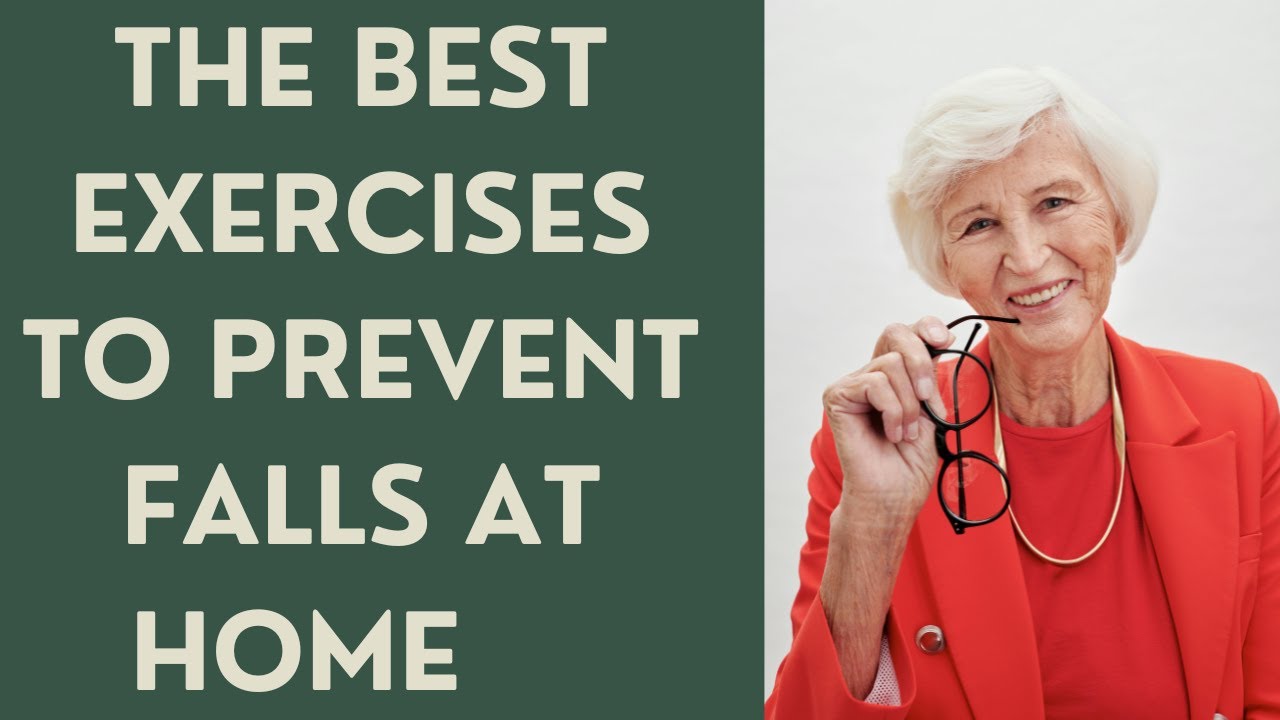 SENIORS: THE BEST EXERCISES TO PREVENT FALLS AT HOME