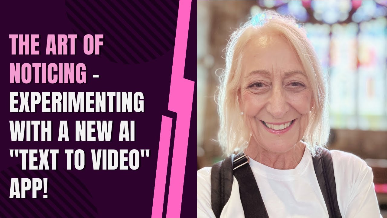 The Art of Noticing – Experimenting with a New “Text to Video” App!