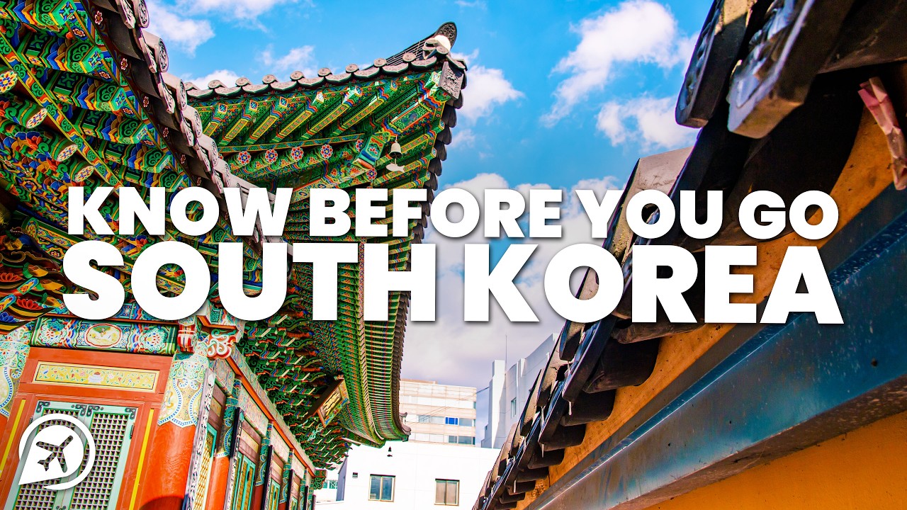 THINGS TO KNOW BEFORE YOU GO TO SOUTH KOREA