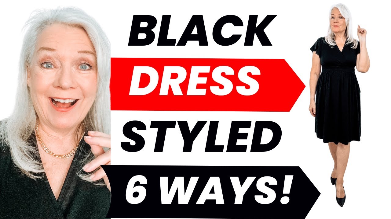 6 Ways To Style A Black Dress Women’s Fashion Over 50 & 60