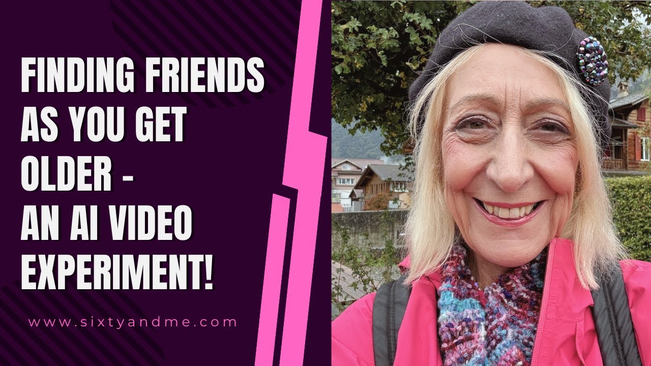 AI – Finding Friends as You Get Older – A Video Experiment!