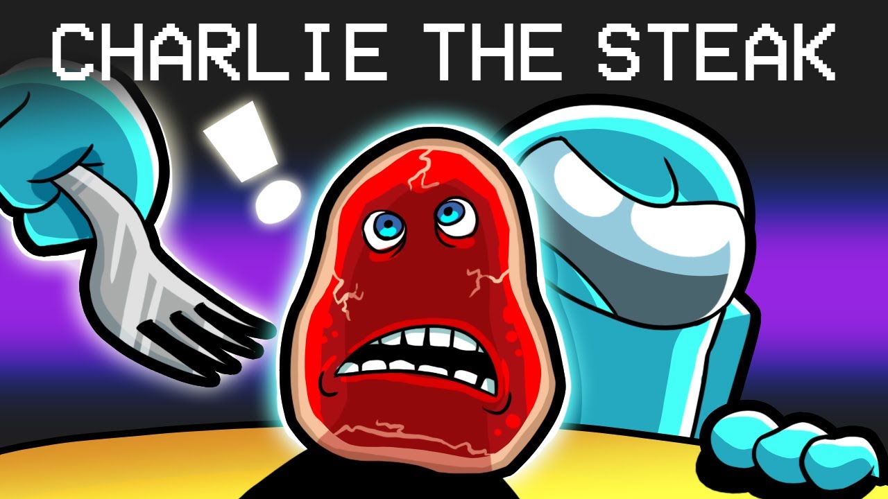 Charlie The Steak in Among Us