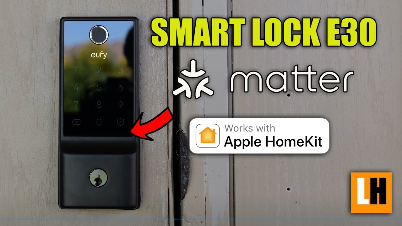 eufy Smart Lock E30 – Matter & Apple HomeKit Compatible Finally!