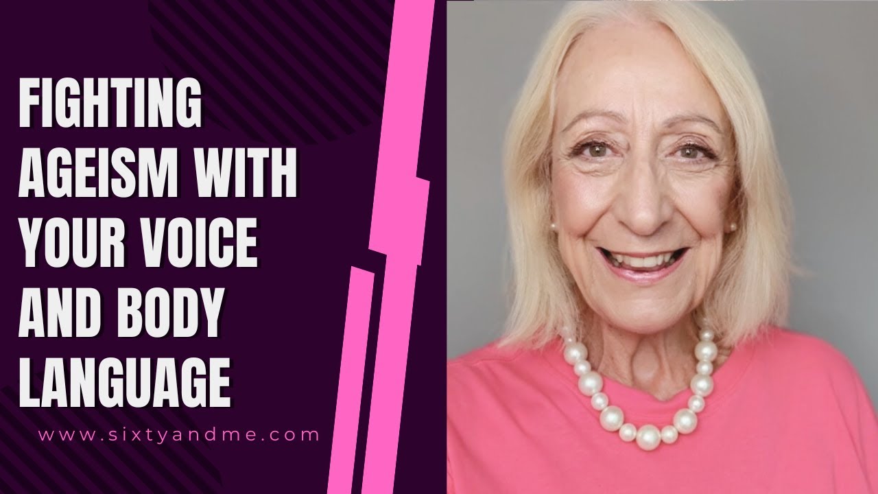 Fighting Ageism with Your Voice and Body Language