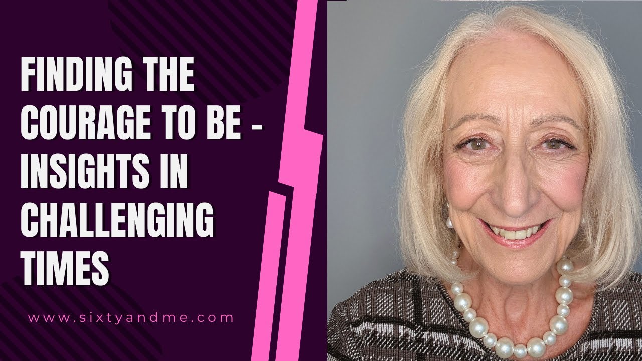 Finding the Courage to Be – Insights in Challenging Times