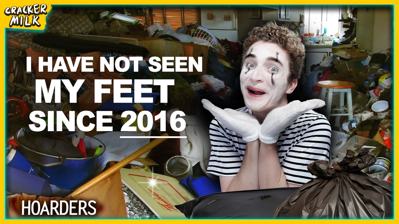 Hoarders but he’s a Mime