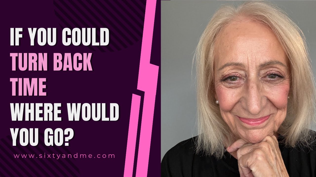 If You Could Turn Back Time – Where Would You Go?