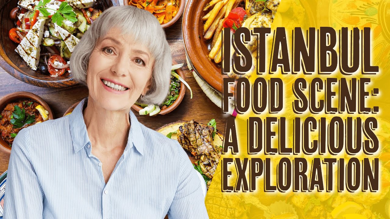 Istanbul Food Scene: A Delicious Exploration