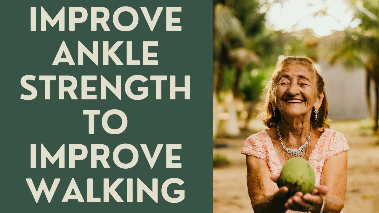Seniors: Imrprove Ankle strength to Improve walking