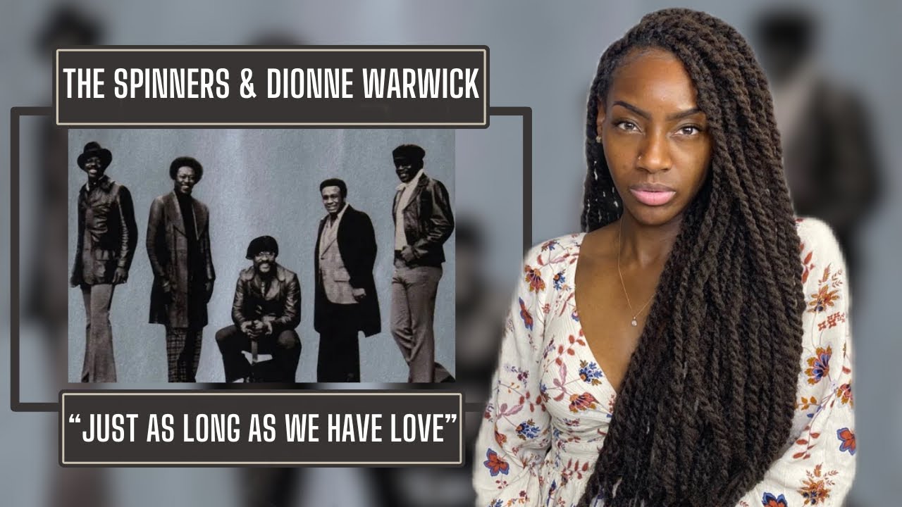 The Spinners ft. Dionne Warwick – Just As Long As We Have Love| REACTION 🔥🔥🔥