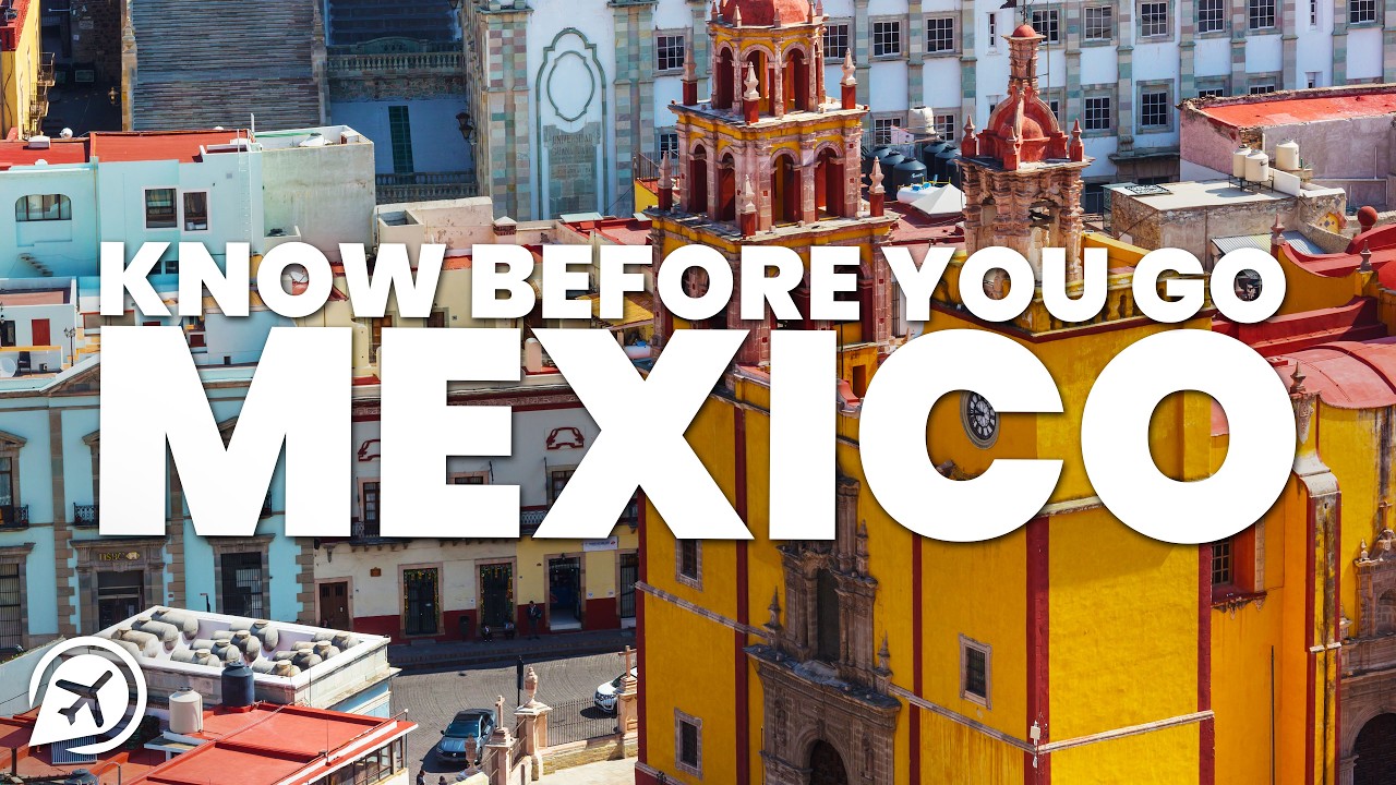 THINGS TO KNOW BEFORE YOU GO TO MEXICO