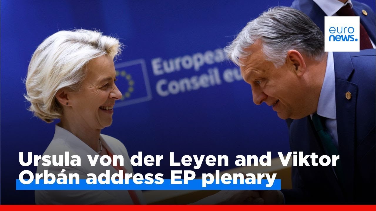 Ursula von der Leyen and Viktor Orbán address EP plenary on Hungary’s EU Presidency program