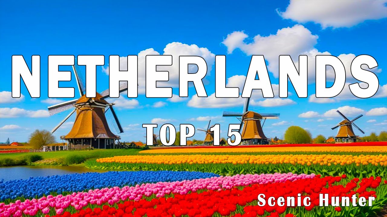 15 Most Beautiful Places In Netherlands | Netherlands Travel Guide