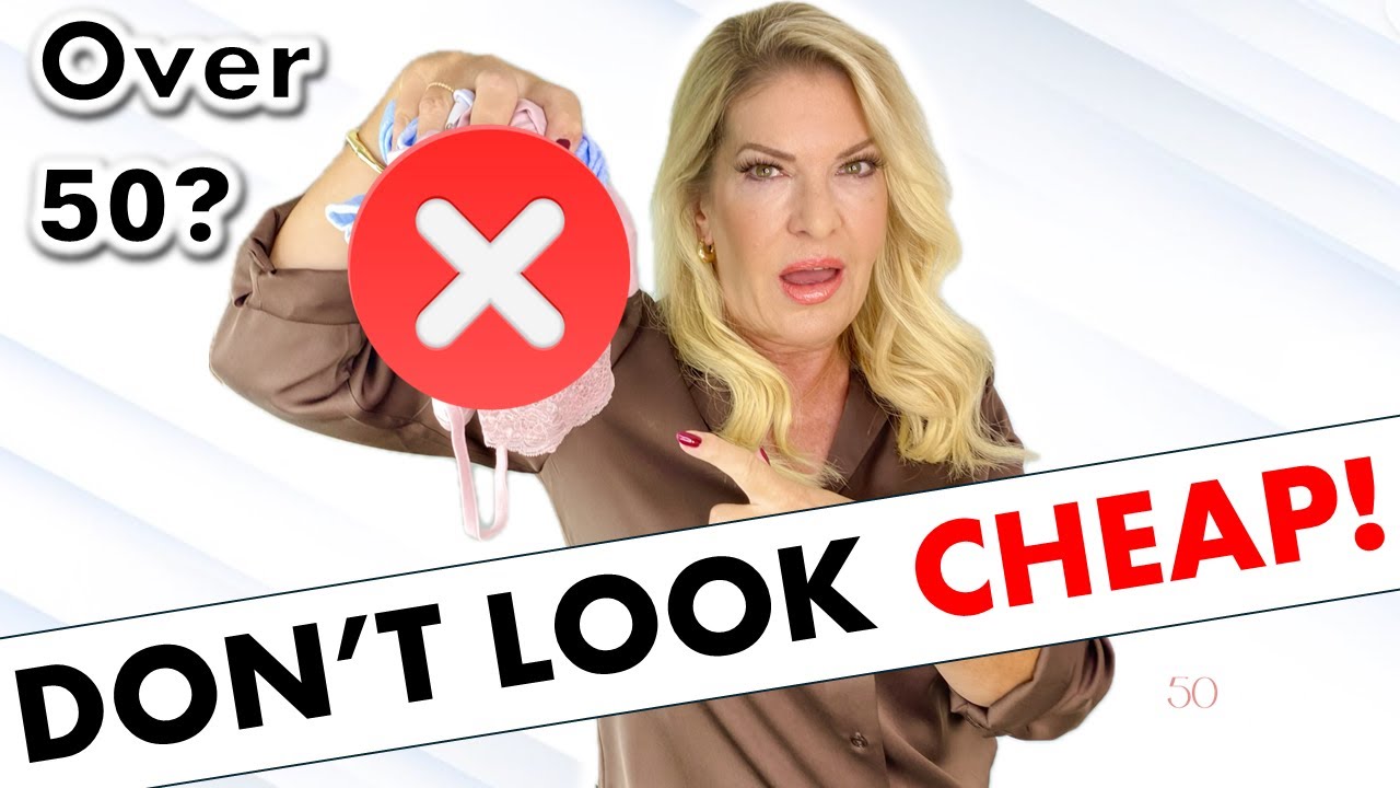 7 THINGS THAT MAKE YOU LOOK CHEAP AS A WOMAN OVER 50