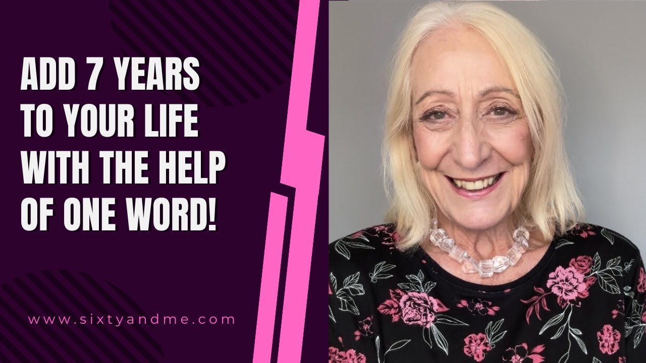 Add 7 Years to Your Life  With the Help of One Word!