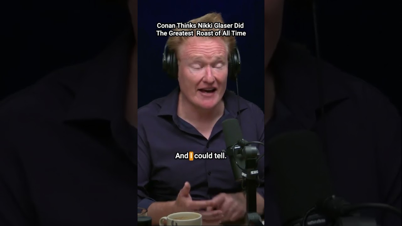 Conan thinks Nikki Glaser did the best roast of all time.