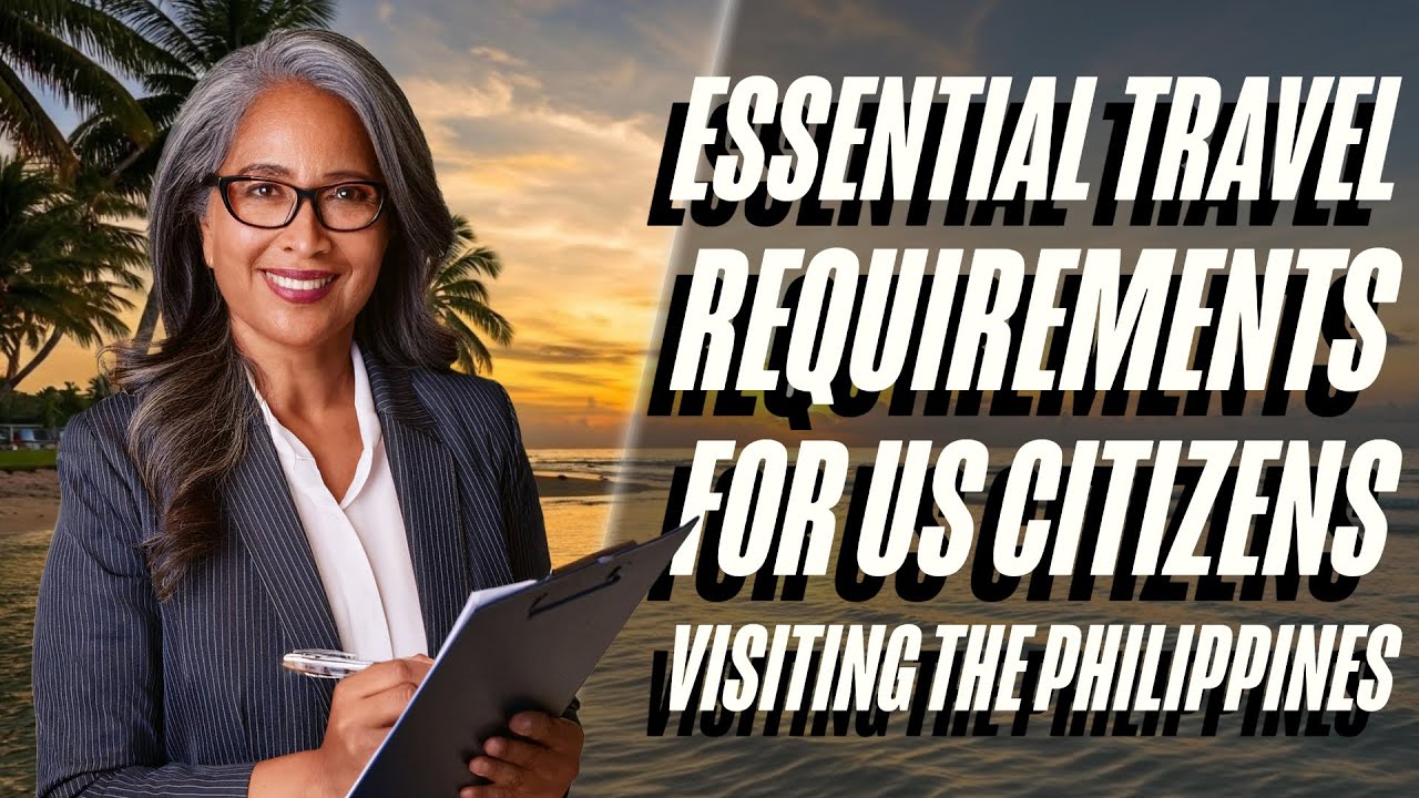 Essential Travel Requirements for US Citizens Visiting the Philippines