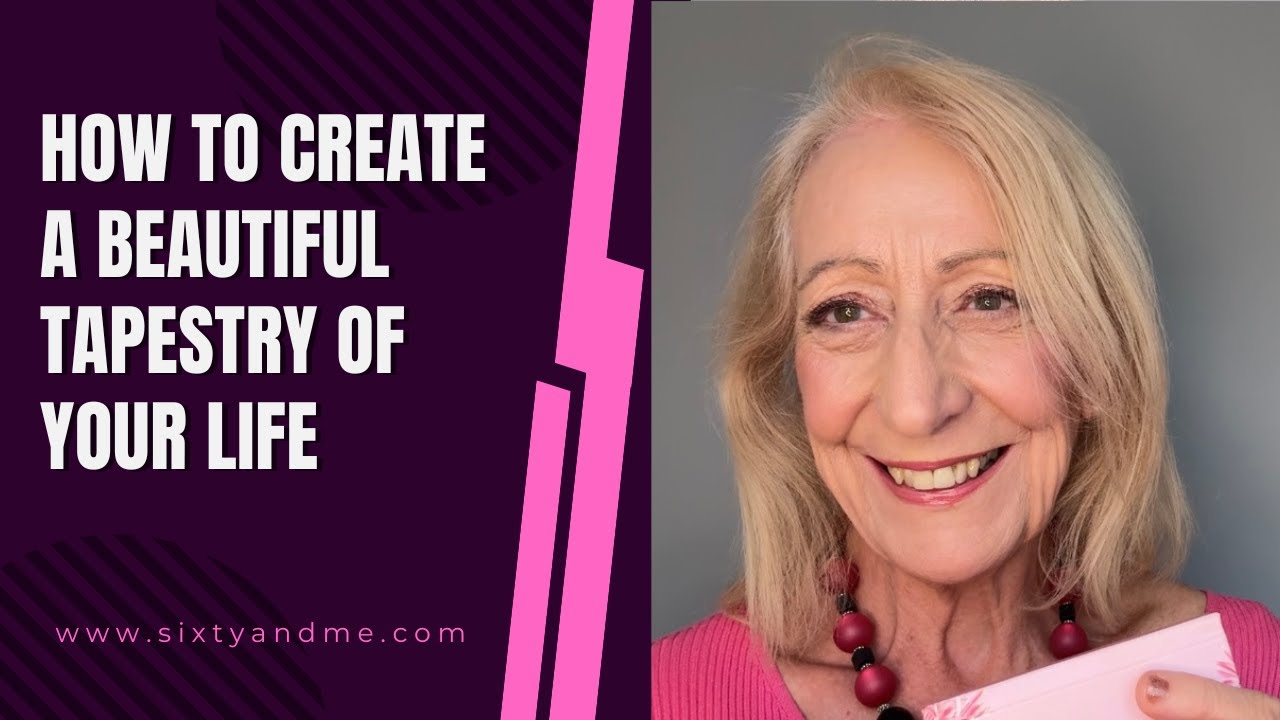 How to Create a Beautiful Tapestry of Your Life