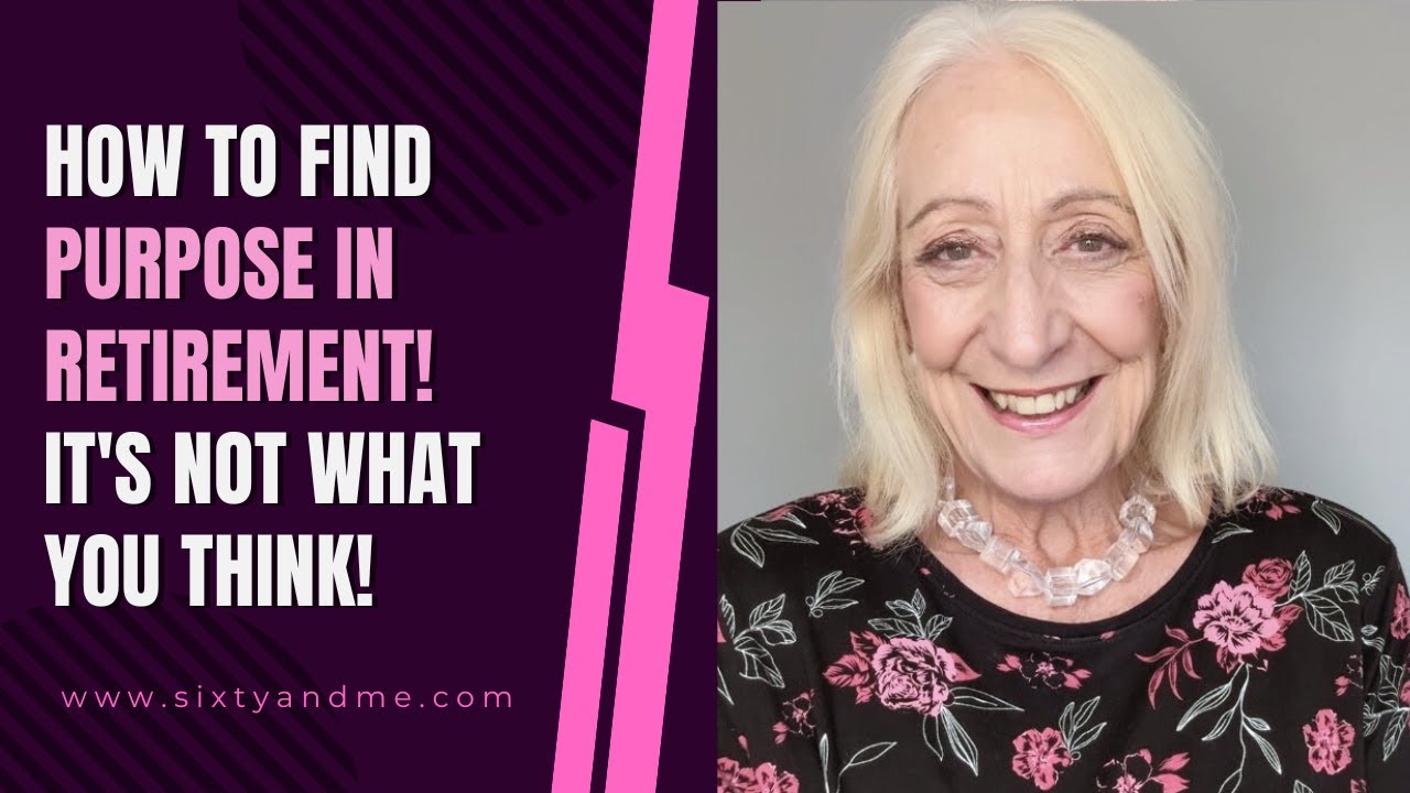 How to Find Purpose in Retirement! (It’s Not What You Think!)