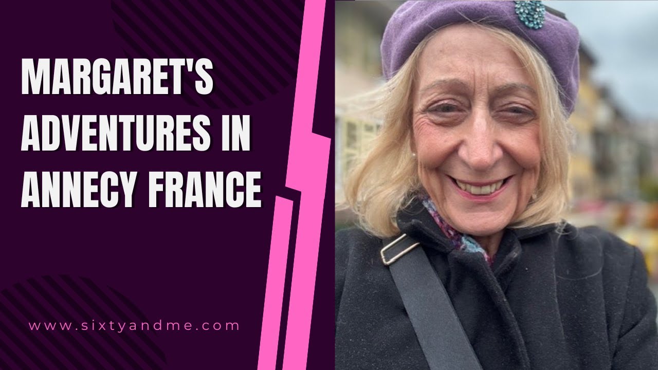Margaret’s Adventures in Annecy France