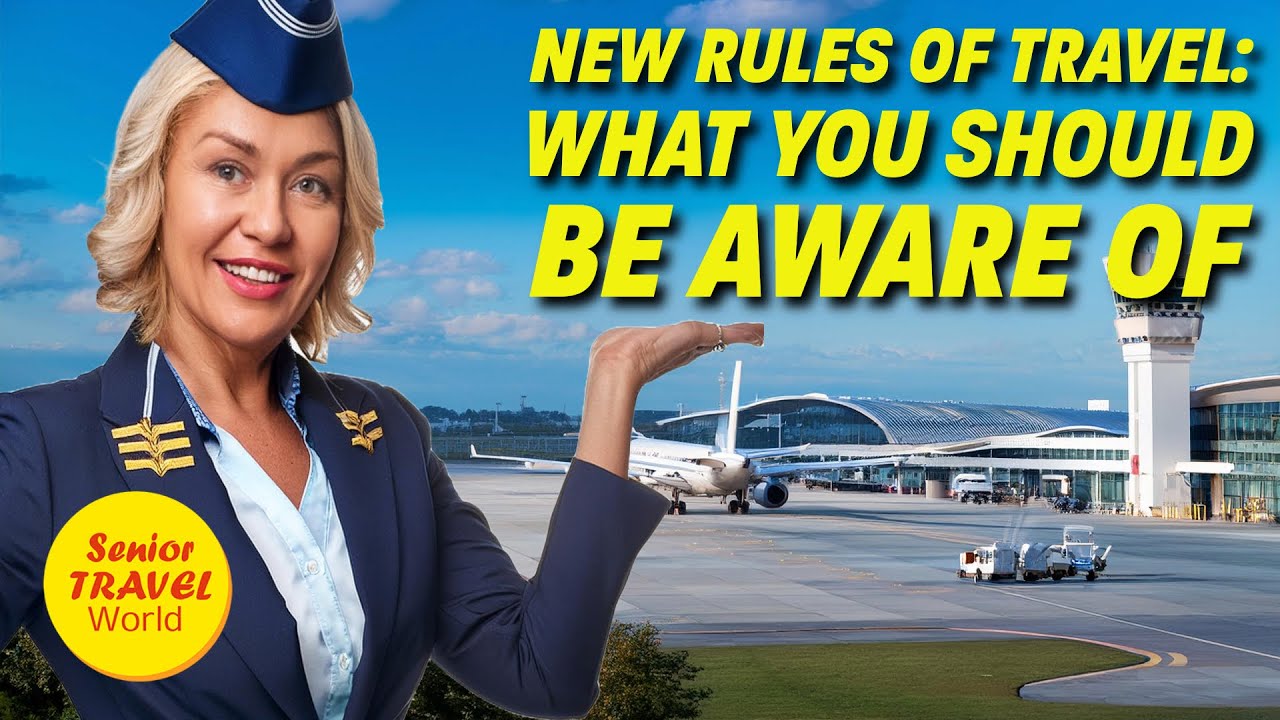 New Rules of Travel: What You Should Be Aware Of