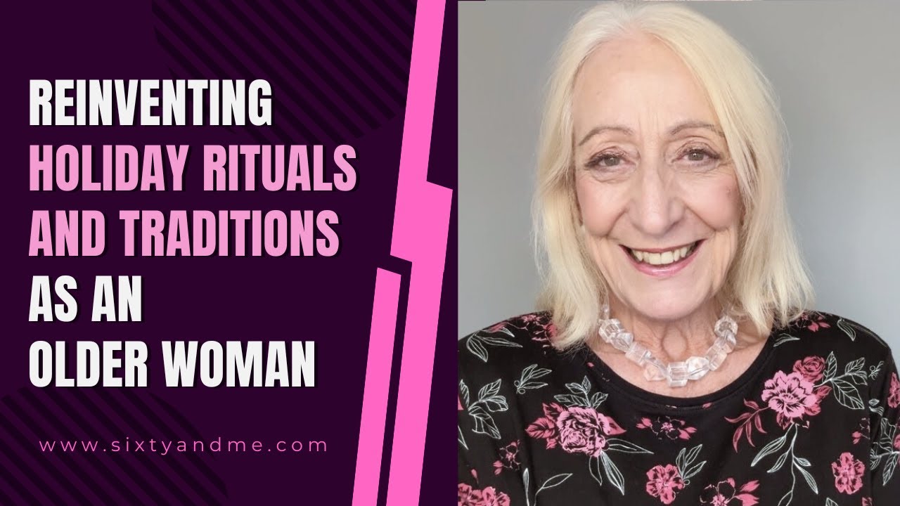Reinventing Holiday Rituals and Traditions as an Older Woman