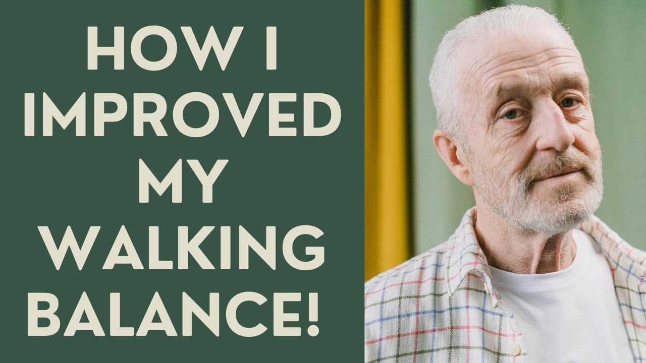 Seniors: How I Imrpoved my Walking Balance!