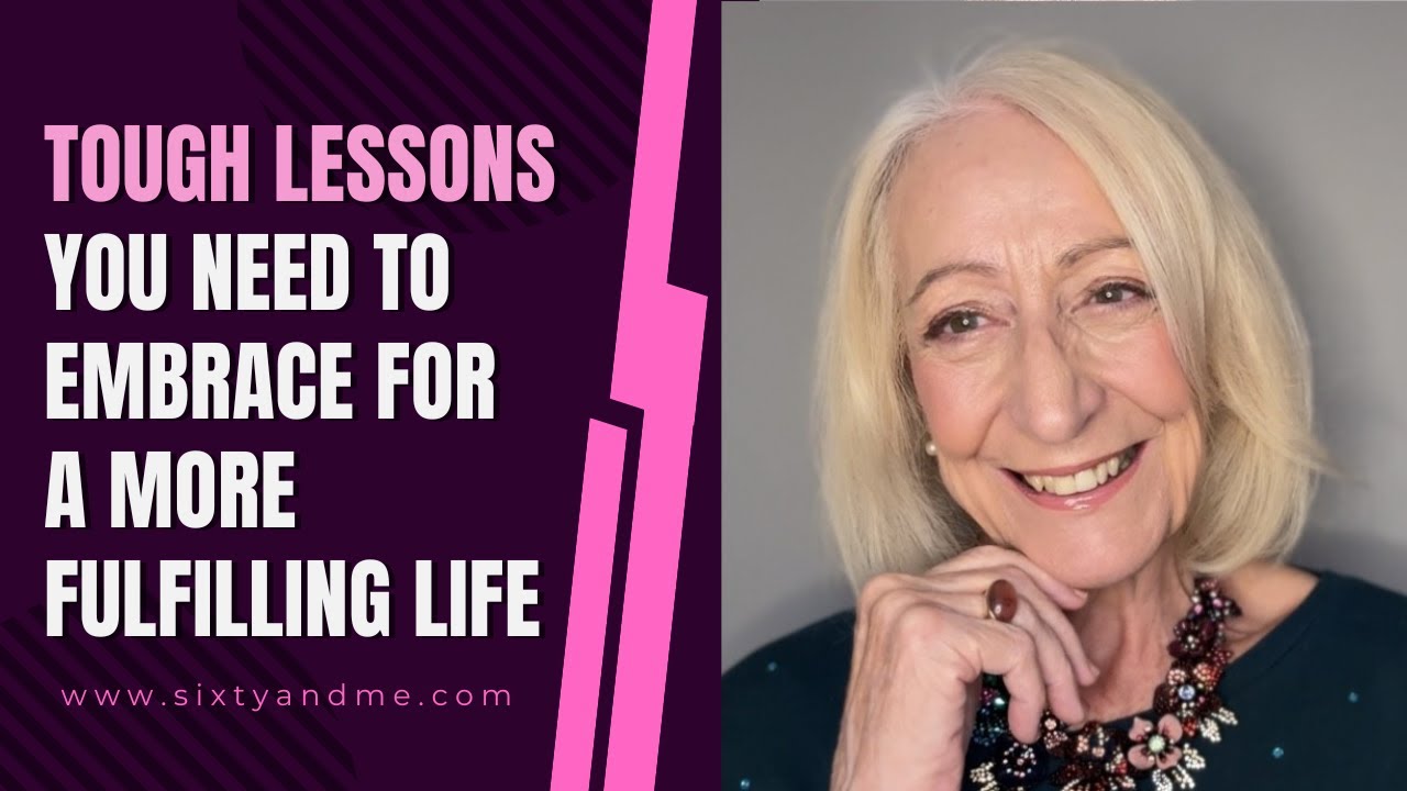 Tough  Lessons You Need to Embrace for a More Fulfilling Life