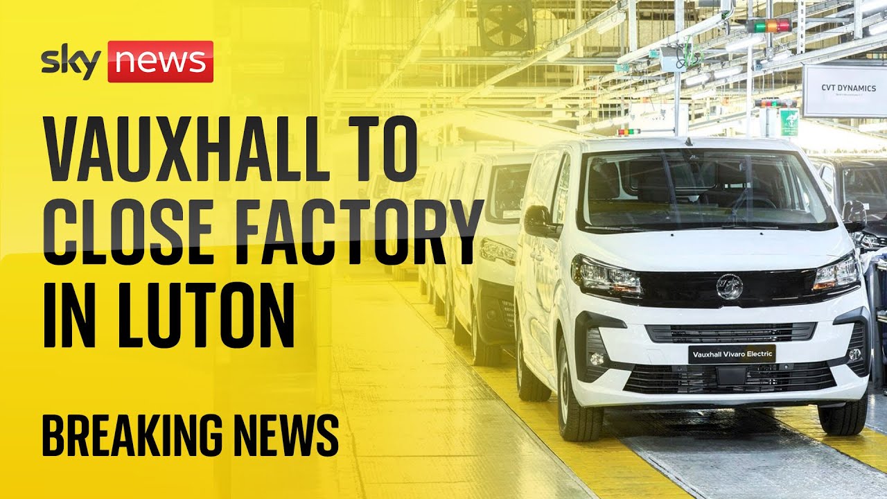 Vauxhall owner Stellantis announces plans to shut its Luton factory