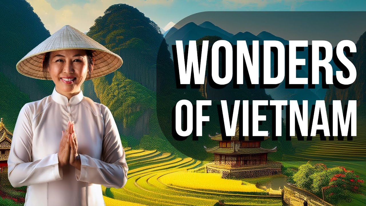 WONDERS OF VIETNAM: Unveiling the Beauty and Culture