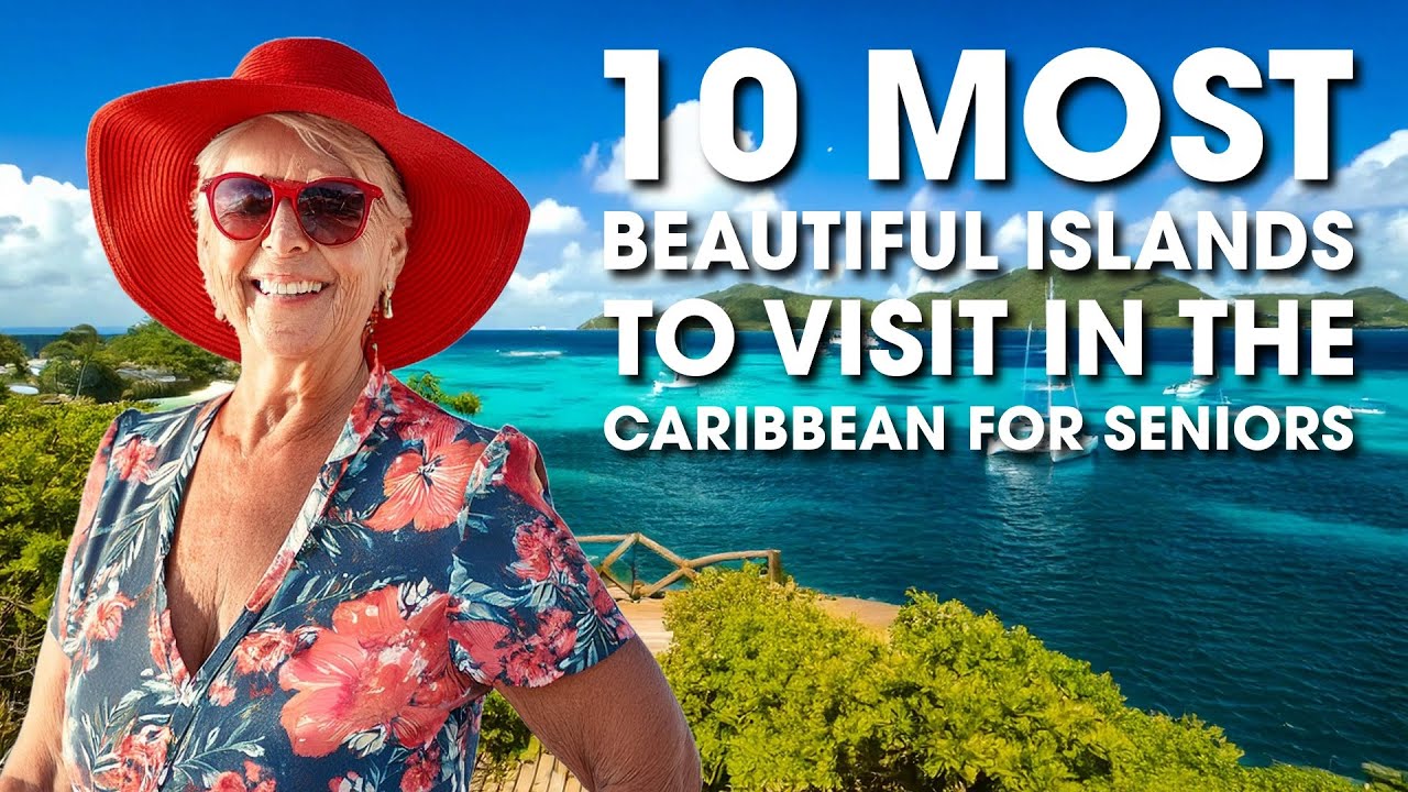 10 Most Beautiful Islands to Visit in the Caribbean for Seniors