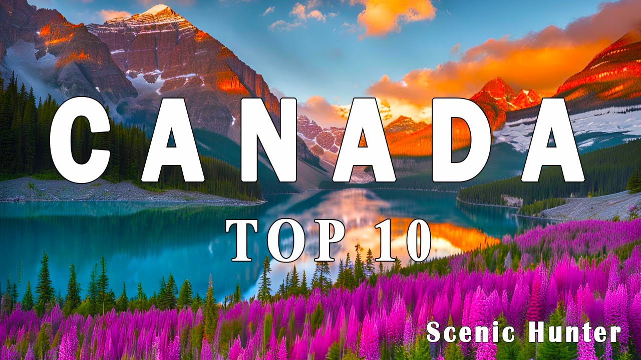 10 Most Scenic Places to Visit In Canada | Canada Travel Guide
