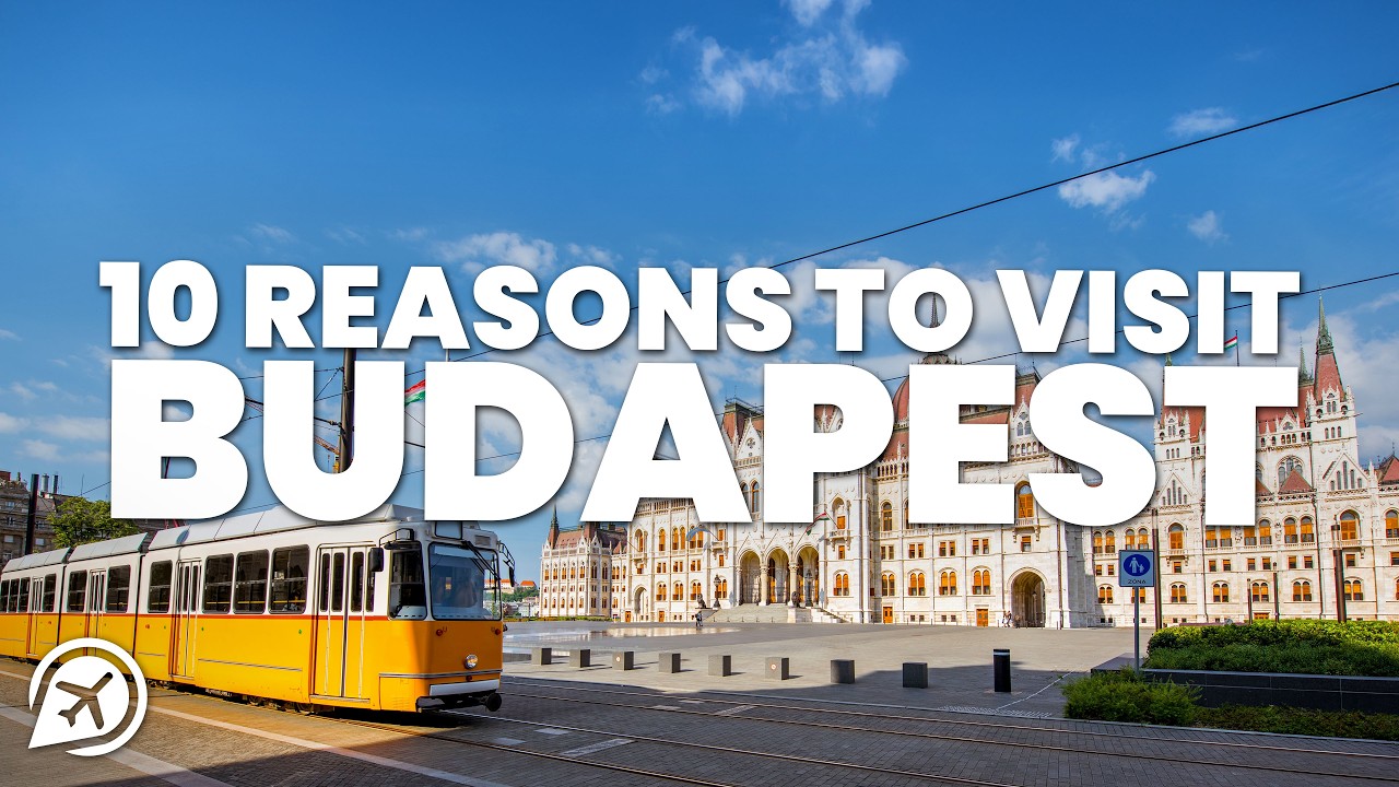10 REASONS TO VISIT BUDAPEST