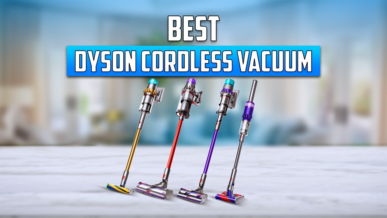 7 Best Dyson Cordless Vacuum