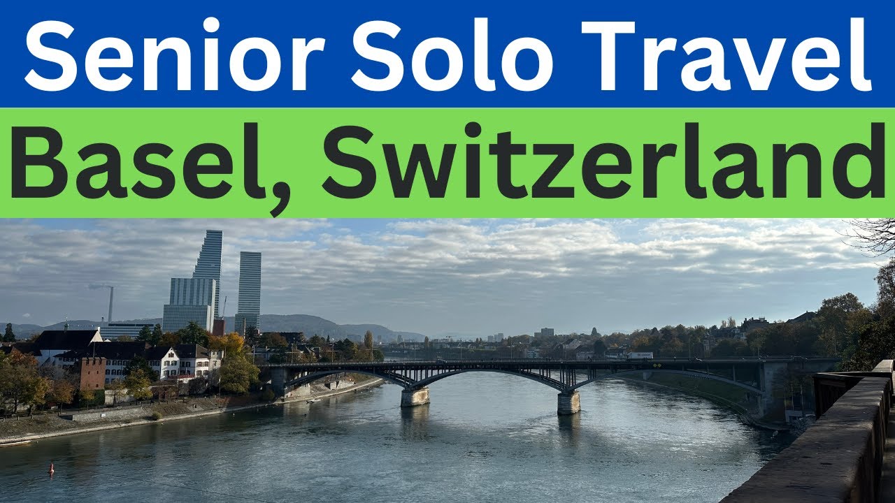 Basel, Switzerland-Senior Solo Travel: 5 Things to See & Do in 24 hrs.