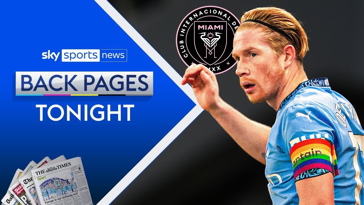 David Beckham’s Inter Miami make Kevin De Bruyne their number one target | Back Pages Tonight