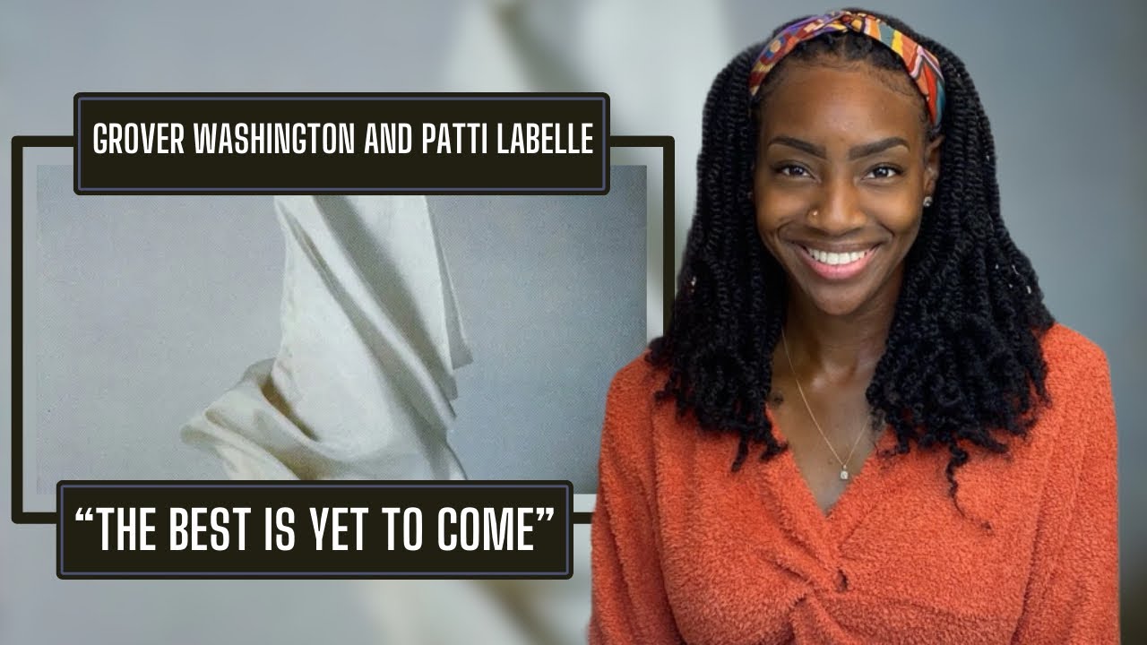 First time Hearing Grover Washington  & Patti LaBelle – The Best Is Yet To Come | REACTION 🔥🔥🔥