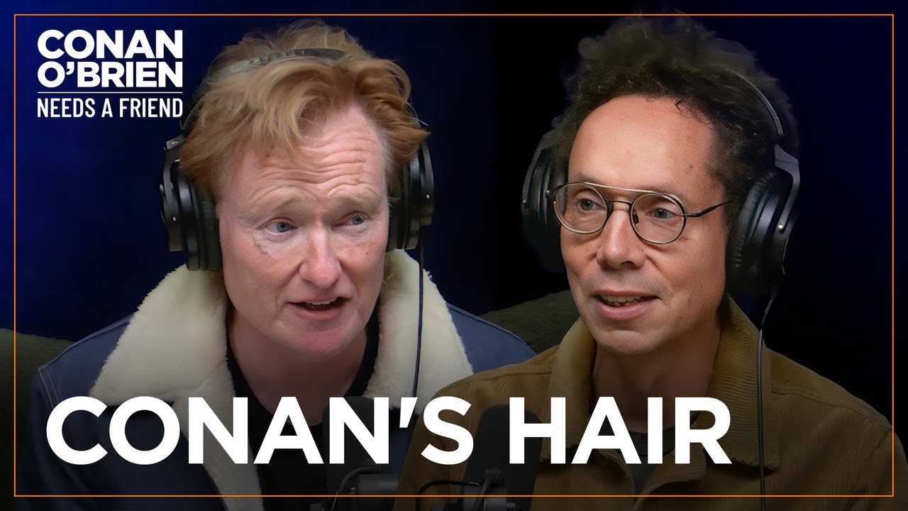 Malcolm Gladwell Dubs Conan “King Of Flamboyant Hair Club” | Conan O’Brien Needs A Friend