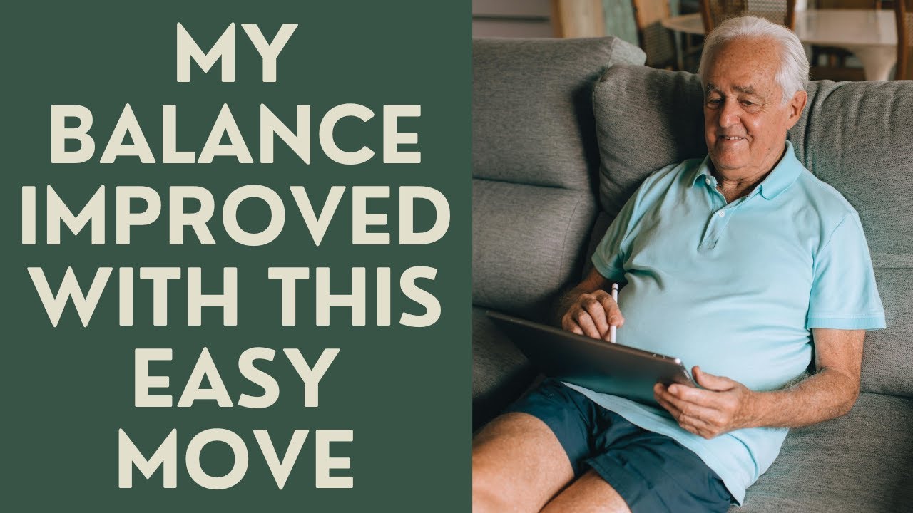 Seniors: My Balance Improved with this Easy Move. !