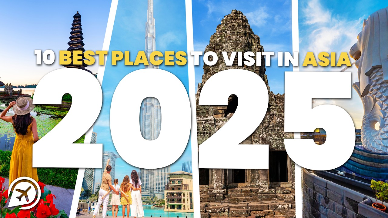 10 BEST PLACES TO VISIT IN ASIA IN 2025