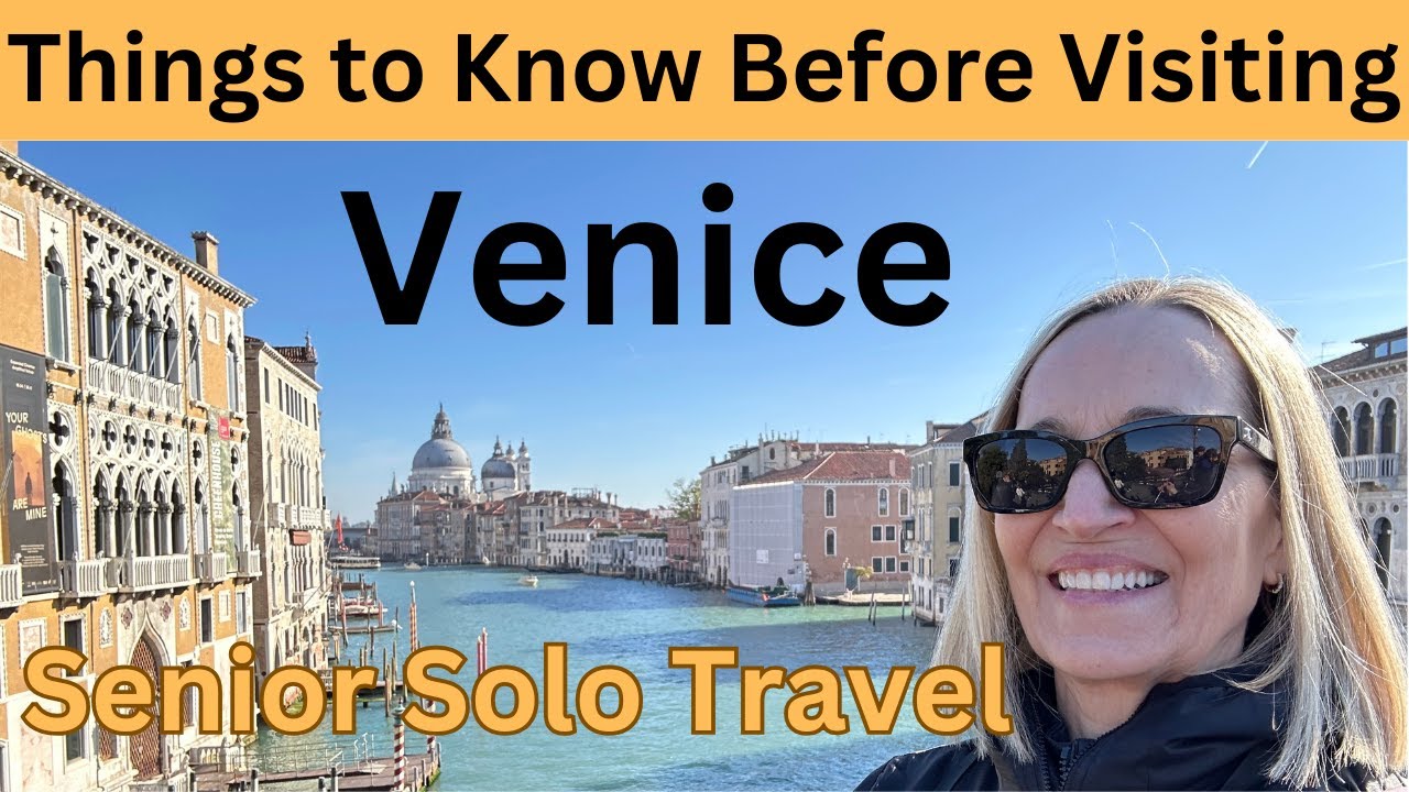 10 Things to Know Before Visiting Venice, Italy: Senior Solo Travel