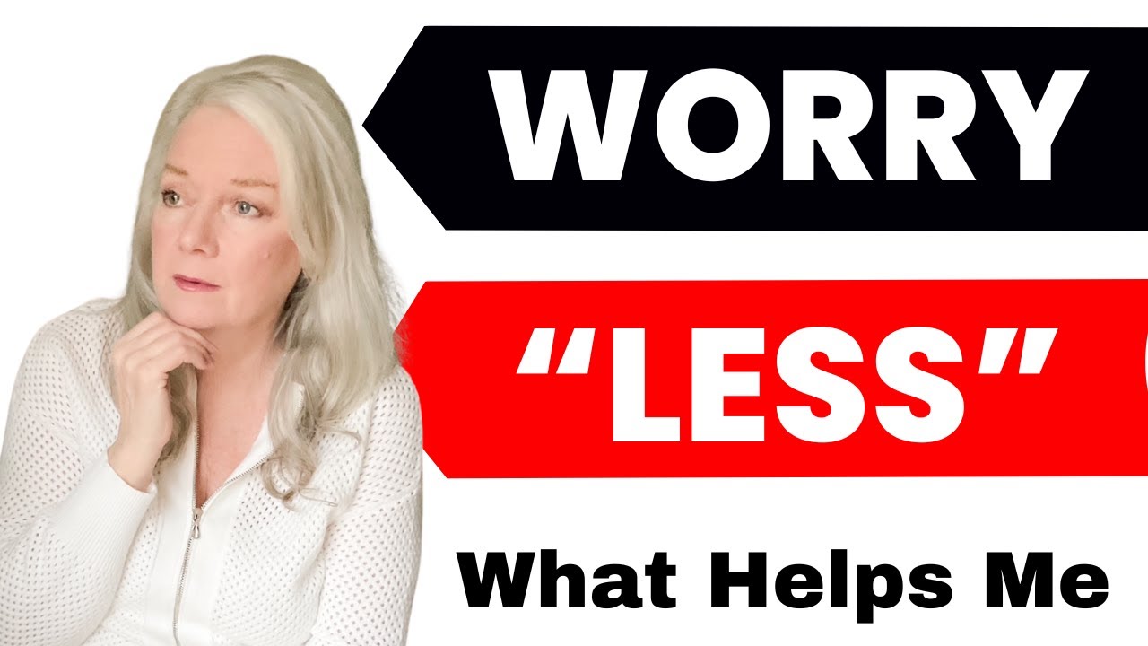 10 Tips to Stop Worrying So Much & Control Anxiety & Stress Women Over 50