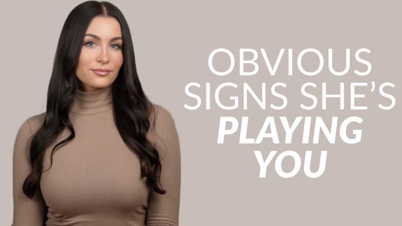 5 Signs A Girl Is Playing You (Don’t Waste Your Time)